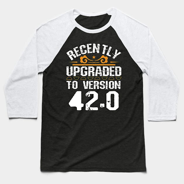 Version 42.0 - Funny 42th birthday gift 42 Years Old Geek Baseball T-Shirt by DoFro